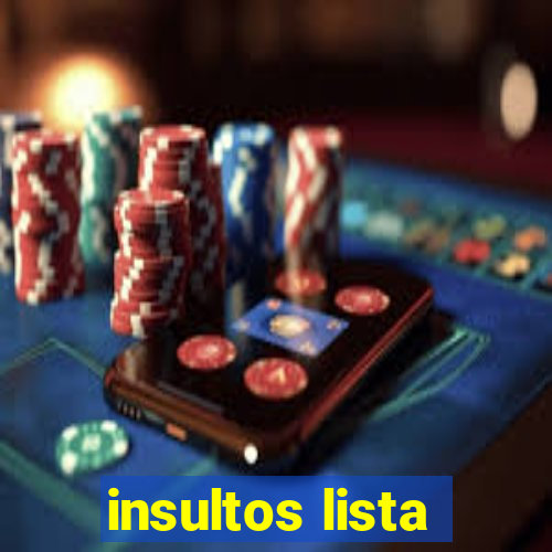 insultos lista